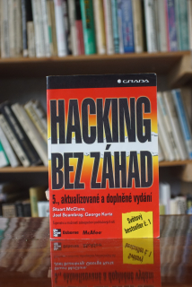 Hacking bez záhad George Kurtz Joel Scambray Stuart McClure