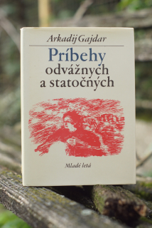 Príbehy odvážnych a statočných Arkadij Gajdar