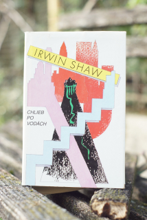 Chlieb po vodách Irwin Shaw